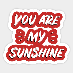 You Are My Sunshine T-Shirt, Hoodie, Sticker, Pillow - Love Quote Sticker